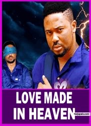 LOVE MADE IN HEAVEN S1 (New Movie) 2025 Latest New Nollywood Movie Mike Godson, Adaeze Eluka