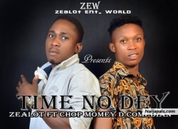 Time nor dey by Dazealot ft Chopmoney De Comedian