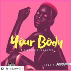 Your Body by SirJunior X Al-Ameen