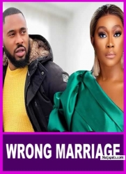 WRONG MARRIAGE | This Movie Is BASED ON A TRUE LIFE STORY - African Movies