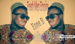 Eone B----- Fresh Men Anthem ( Prod. by City Boy ) by Eone B