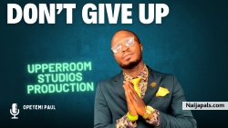 Don' t Give Up by Opeyemi Paul