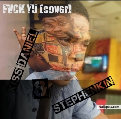 Fvck Yu (cover) by StephenKin & Kiss Daniel