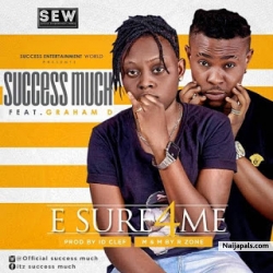 E Sure 4 Me by Success Much X Graham D
