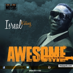 Awesome (Prod by Ezra Bowsan) by Israel Katung