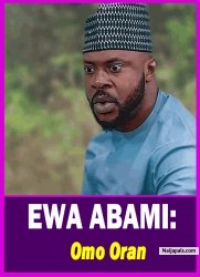 EWA ABAMI: Omo Oran - Yoruba Movie 2025 Drama Odunlade Adekola | Fathia Balogun