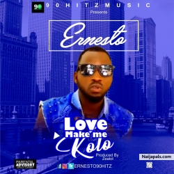 Love make me kolo by Ernesto