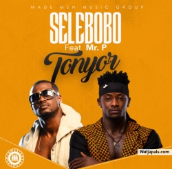 Tonyor by Selebobo feat. Mr P (Psquare)