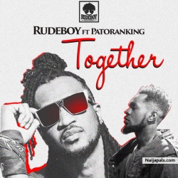Together by Rudeboy ft. Patoranking 