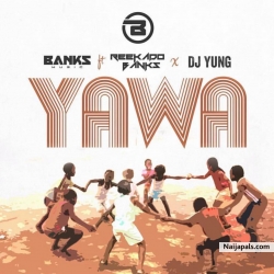 Yawa by Reekado Banks  ft. DJ Yung