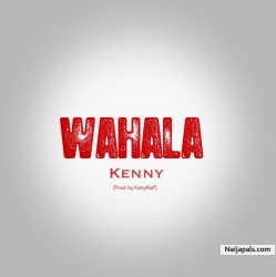 Wahala (Prod. by KezyKlef) by Kenny 