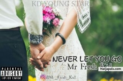 Mr Fresh Kid - Never Let you go by mr fresh kid