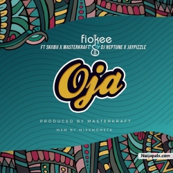 Oja by Fiokee ft. Skiibii, Masterkraft, DJ Neptune & JayPizzle