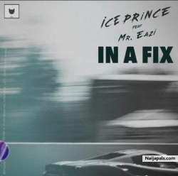 In A Fix by Ice Prince ft. Mr Eazi (Prod. By JaySynths)