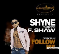 Follow Me by Shyne ft. F. Shaw