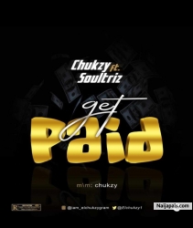 Get paid by Chukzy ft Soultrillz 
