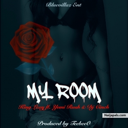 My Room - King Lexy Ft. Yemi Rush & Dj Cinch 