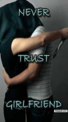 Never u trust a gal.