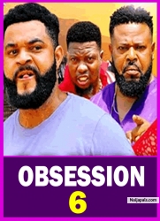 OBSESSION S 6 (New Movie) 2025 Latest Nollywood Movie Stephen Odimgbe, Sochi Infinity, Ugegbe Ajielo