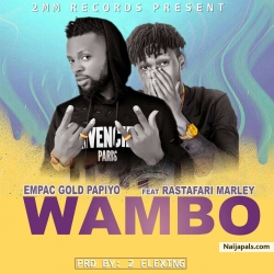 Wambo by Empac Gold Papiyo ft Rastafari Marley
