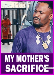 MY MOTHER'S SACRIFICE | ZUBBY MICHAEL, CHIKA IKE - African Movies
