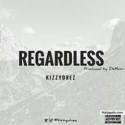 Regardless by KizzyDrez