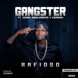 Gangster Ft. Eedris Abdulkareem & K Shadow by Rafioso