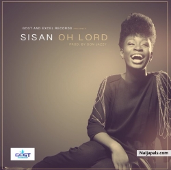 Oh Lord by Sisan [Prod. By Don Jazzy]