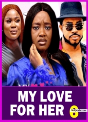 MY LOVE FOR HER S 6(New Movie) 2025 Latest New Nigerian Nollywood Movie Luchy Donald, Meleek Milton