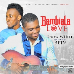 Bambiala Love by Snow White ft Bet9