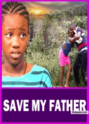 SAVE MY FATHER - Nigerian Movies 2025