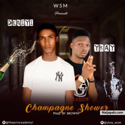 Champagne Shower by Deniyi FT YKAY