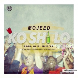 Ko Shi Lo by Mojeed