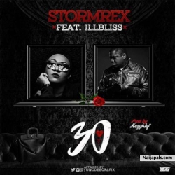 30 by Stormrex ft. iLLBliss (Prod. By Kezyklef)
