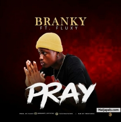 Pray by Branky ft Fluxy