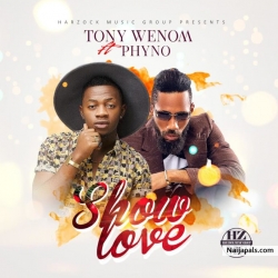 Show Love by Tony Wenom ft. Phyno