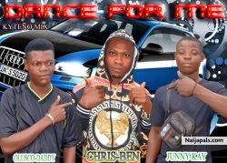 Dance For Me by Chris Ben Ft Olusco-Daddy x Junnykay