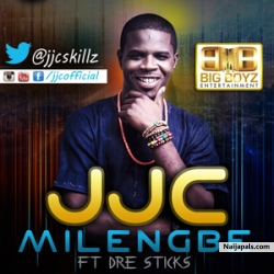 Milengbe by JJC Skillz ft. Dre Sticks