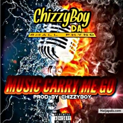 music carry me go by Chizzyboy da smallphyno