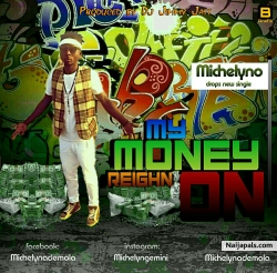 My Money Reign On by Michelyn 