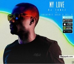 My Love by DJ Tunez ft. Adekunle Gold & Del’B