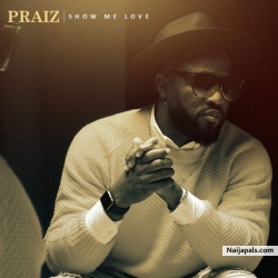 Show Me Love by Praiz
