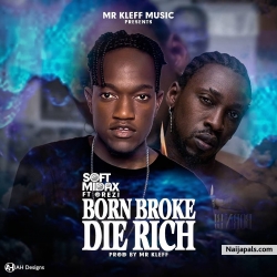 Born Broke Die Rich_(Mixed by Mr Kleff) by Softmidax Orezi