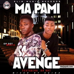 Ma Pami by Avenge ft Op Dot