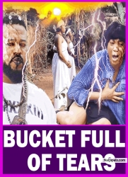 BUCKET FULL OF TEARS | This Movie Is Very Emotional, You Will Learn Lot Of Lessons - African Movies