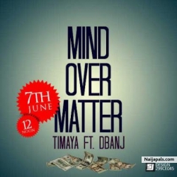 Mind Over Matter by Timaya ft. Dbanj