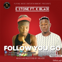 Follow you go by E stone ft. k black