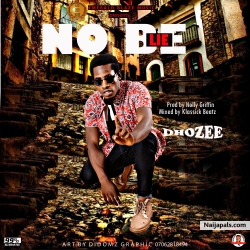 No Be Lie prod by Nolly Griffin by Dhozee 