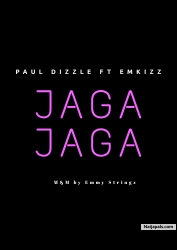 Jaga Jaga by Paul Dizzle Ft Emkizz