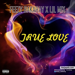 Feezy Bakaray X Lil MIx - True Love by Feezy Bakaray